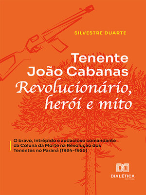 cover image of Tenente João Cabanas revolucionário, herói e mito